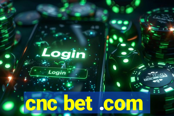 cnc bet .com